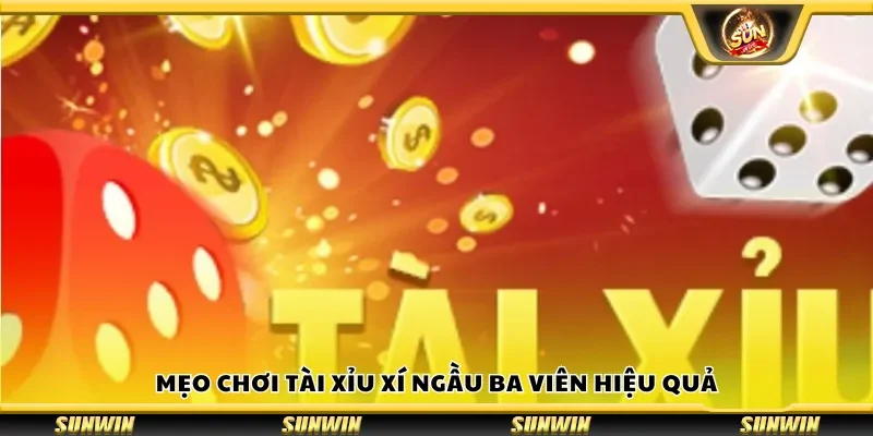 Mẹo chơi tài xỉu xí ngầu ba viên hiệu quả