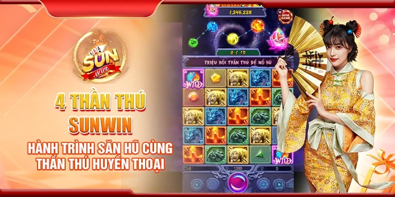 4 thần thú Sunwin – Hành trình săn hũ cùng thần thú huyền thoại