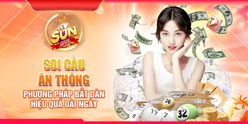 Soi cầu ăn thông – Phương pháp bắt dàn hiệu quả dài ngày