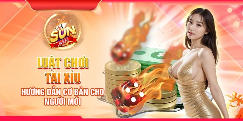 Luật chơi tài xỉu - Hướng dẫn cơ bản cho người mới