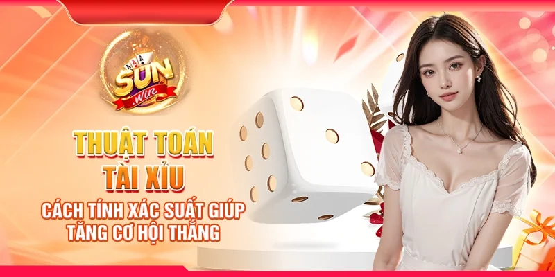 Thuật toán tài xỉu – Cách tính xác suất giúp tăng cơ hội thắng
