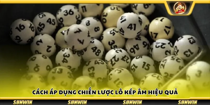 Cách áp dụng chiến lược lô kép âm hiệu quả