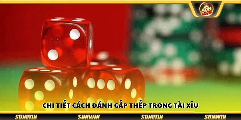 Chi tiết cách đánh gấp thếp trong tài xỉu