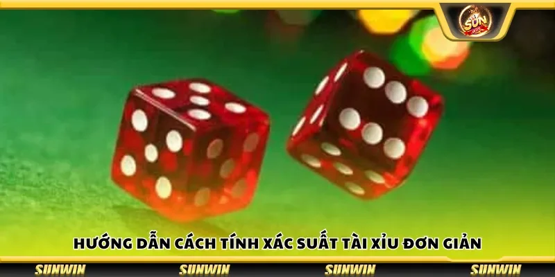 Hướng dẫn cách tính xác suất tài xỉu đơn giản