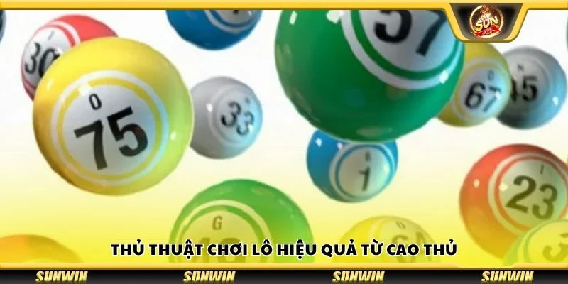 Thủ thuật chơi lô hiệu quả từ cao thủ