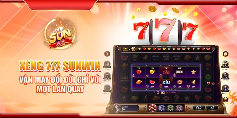 Xèng 777 Sunwin – Vận may đổi đời chỉ với một lần quay